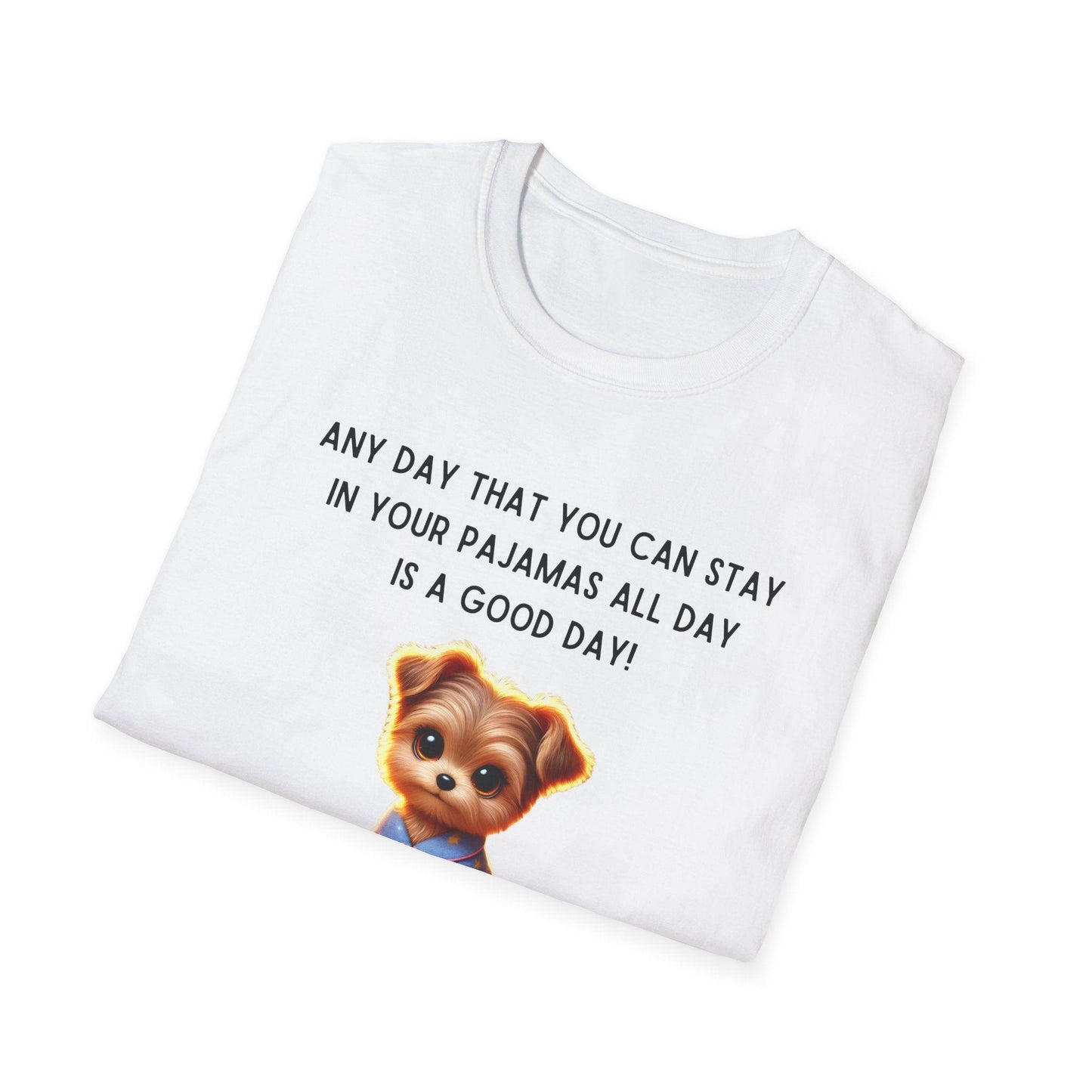 Pajama Pup - Every Day is a Good Day! 🐶💤 Unisex T-shirt - Whippie's