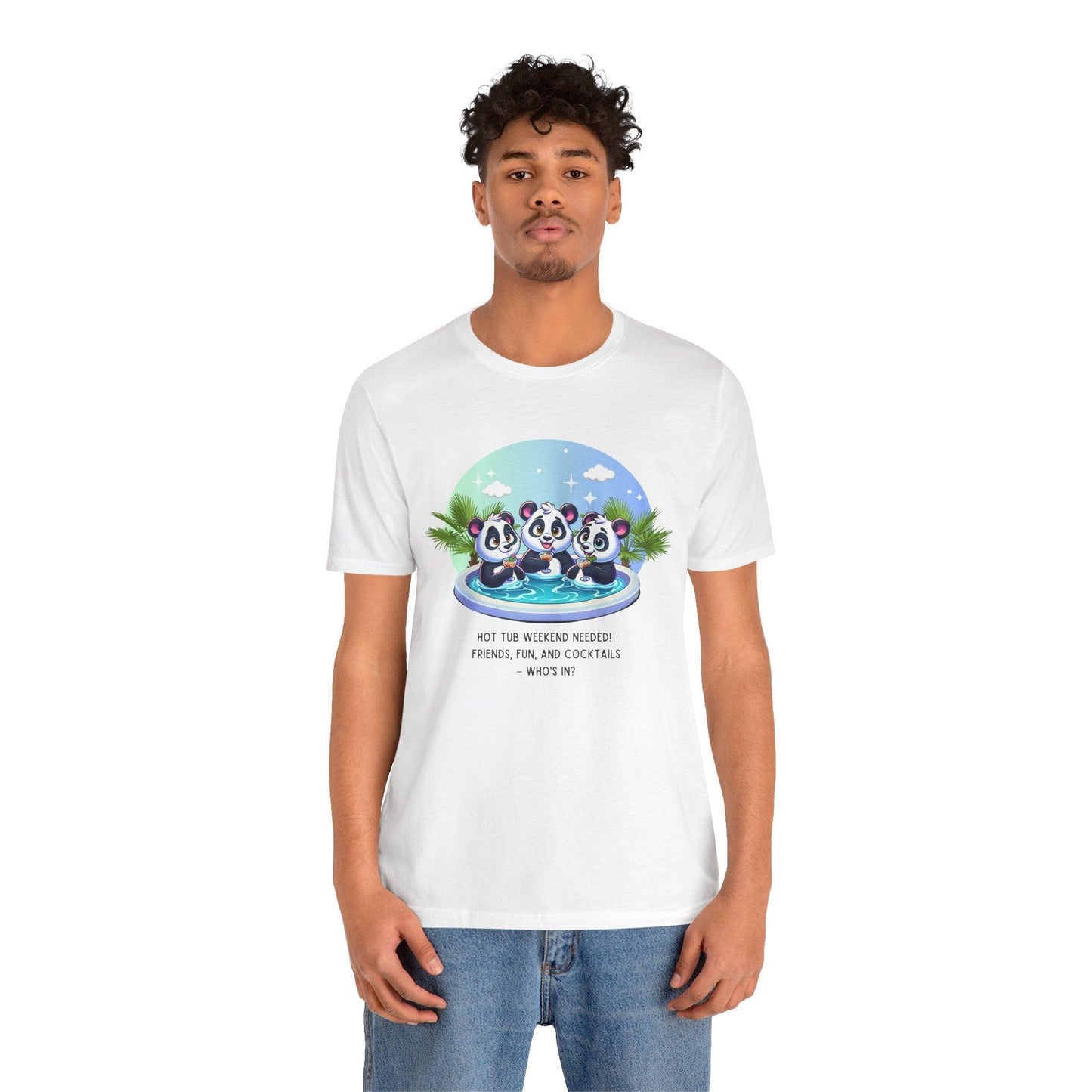 Hot Tub Weekend - Unisex Jersey Tee - 🐼🥂 Who's In For a Relaxing Getaway? 🥂🐼 - Whippie's