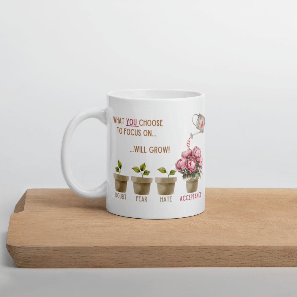 What You Choose to Focus On... Will Grow! Mug - 🌱 Cultivate Positivity with Every Sip! 🌱 - Whippie's