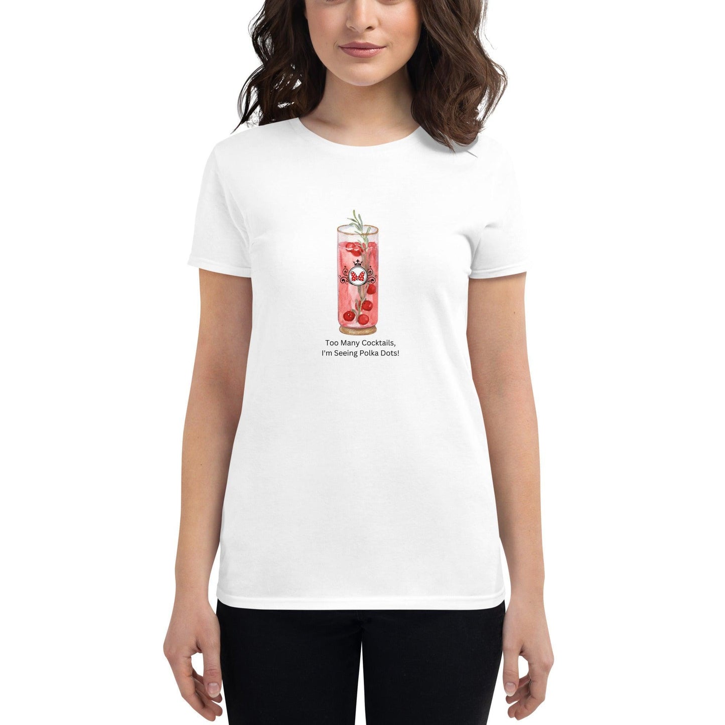 Too Many Cocktails, I'm Seeing Polka Dots! - Women's short sleeve t-shirt - Whippie's