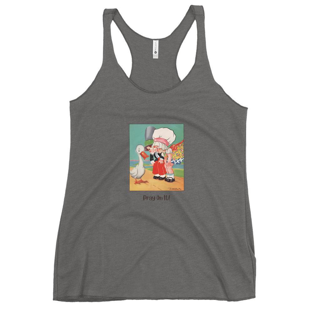 Nursery Rhyme - Goosey Goosey Gander "Pray on It" - Women's Racerback Tank - Whippie's