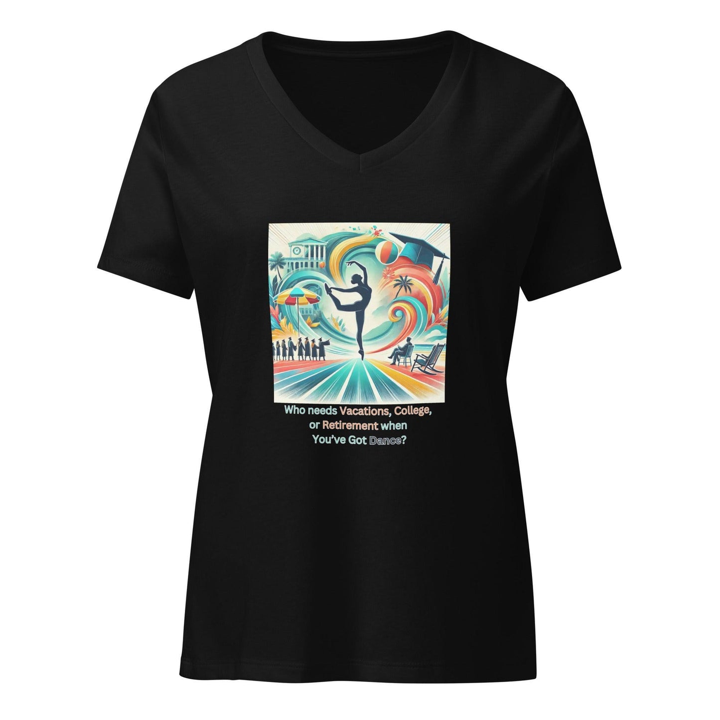 Dance Fees: Who Needs Vacations, College, or Retirement When You’ve Got Dance? Women’s V-neck T-shirt - Whippie's