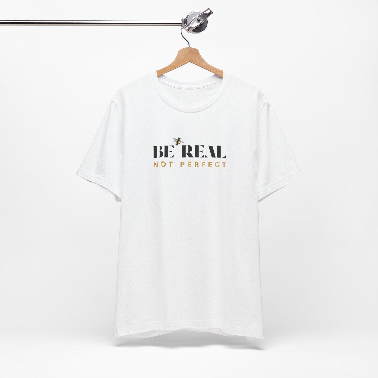 🐝 BE REAL NOT PERFECT ✨ Unisex Tee - Embrace authenticity! - Whippie's