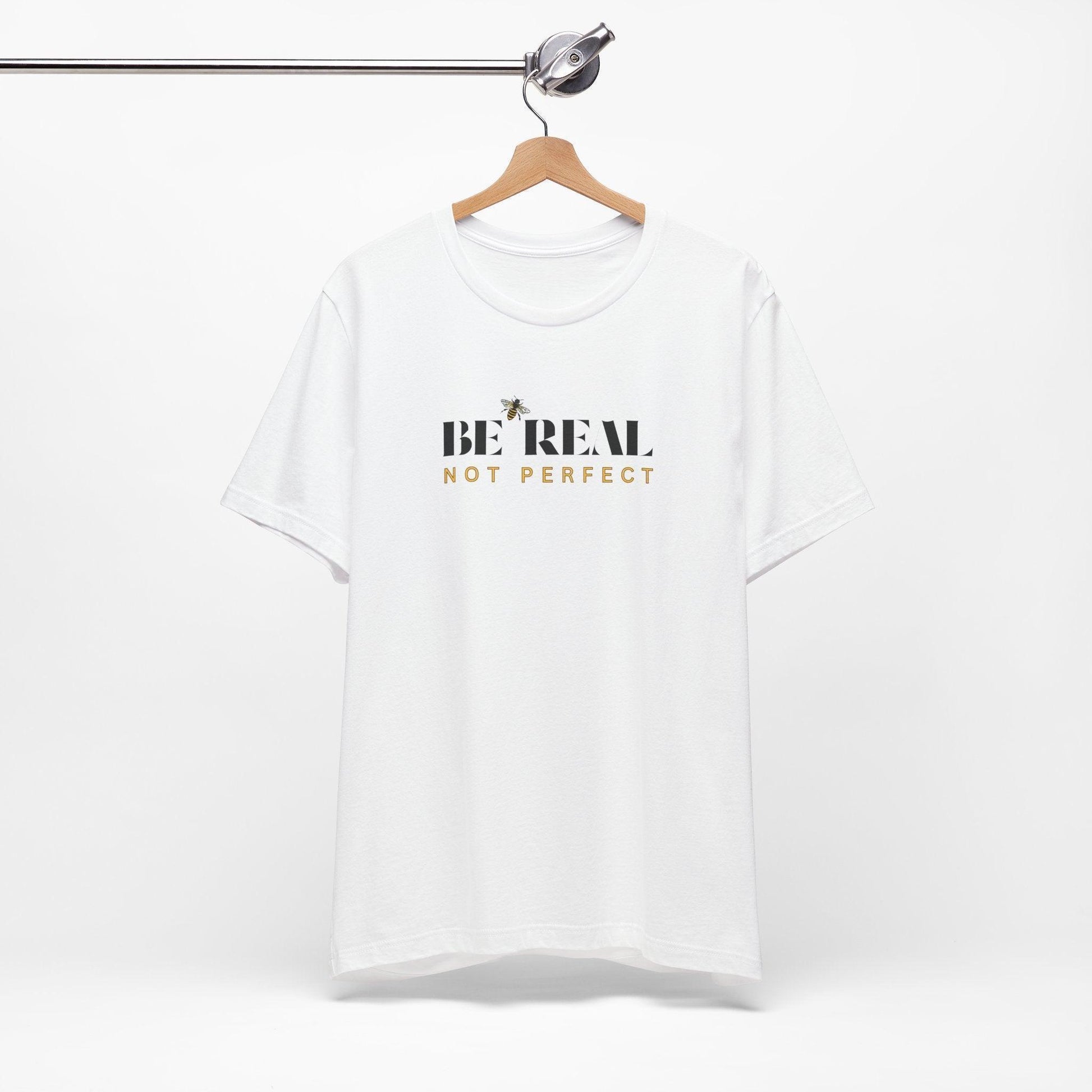 🐝 BE REAL NOT PERFECT ✨ Unisex Tee - Embrace authenticity! - Whippie's