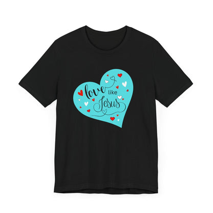 💙 Love Like Jesus ❤️ Unisex Jersey Tee ✨ Spread love and kindness. - Whippie's