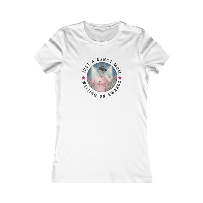 Dance Mom Tee - Just a Dance Mom Waiting on Awards