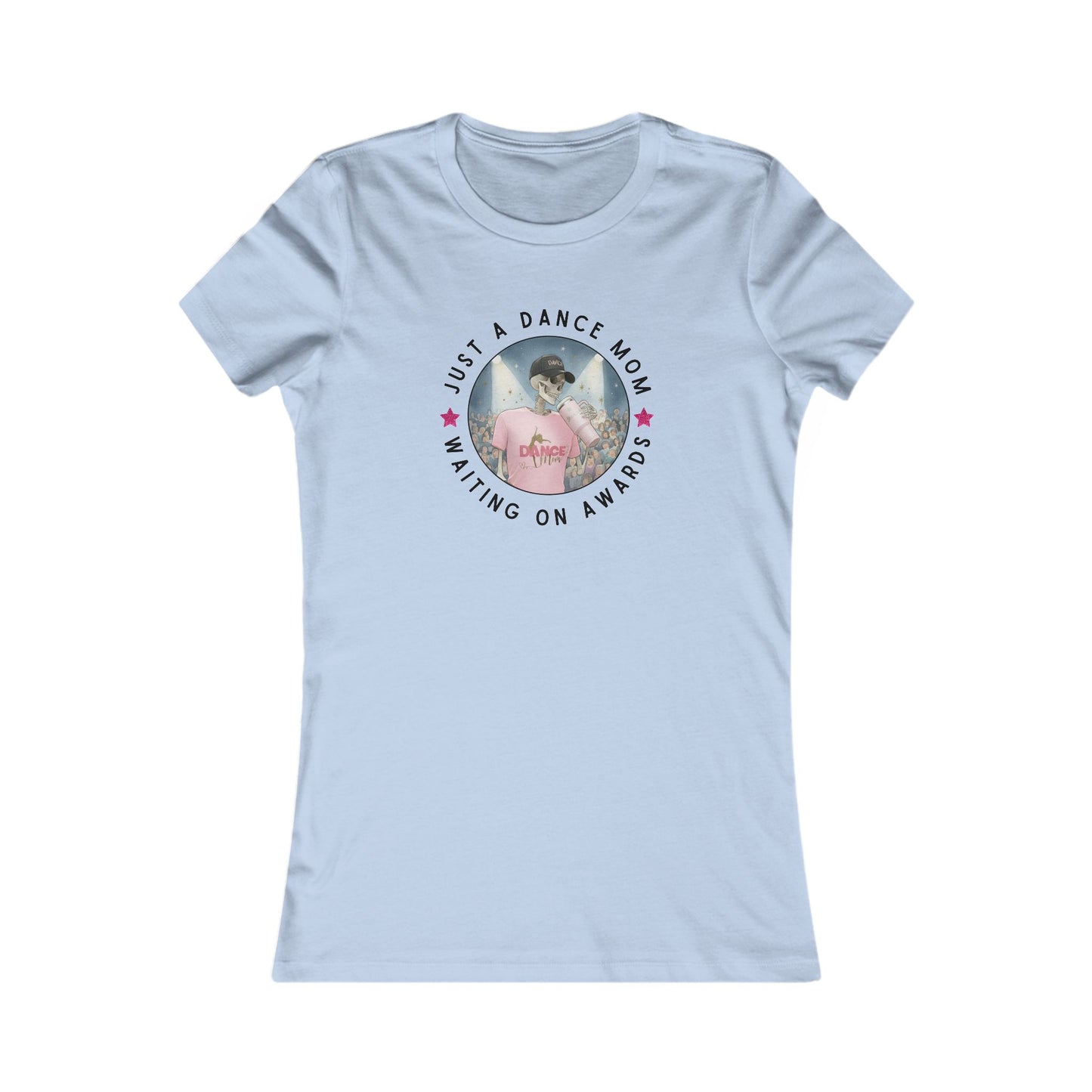 Dance Mom Tee - Just a Dance Mom Waiting on Awards