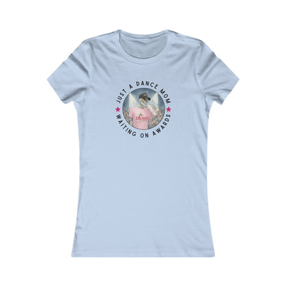 Dance Mom Tee - Just a Dance Mom Waiting on Awards