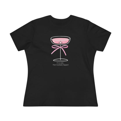 Drinking Around the World: I'm a Lady... Then Cocktails Happen! Women's Tee - Whippie's