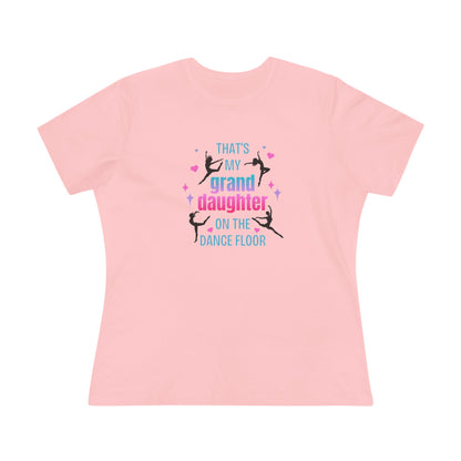 That's My Granddaughter on the Dance Floor - Women's Tee - Support Your Dancing Queen! - Whippie's
