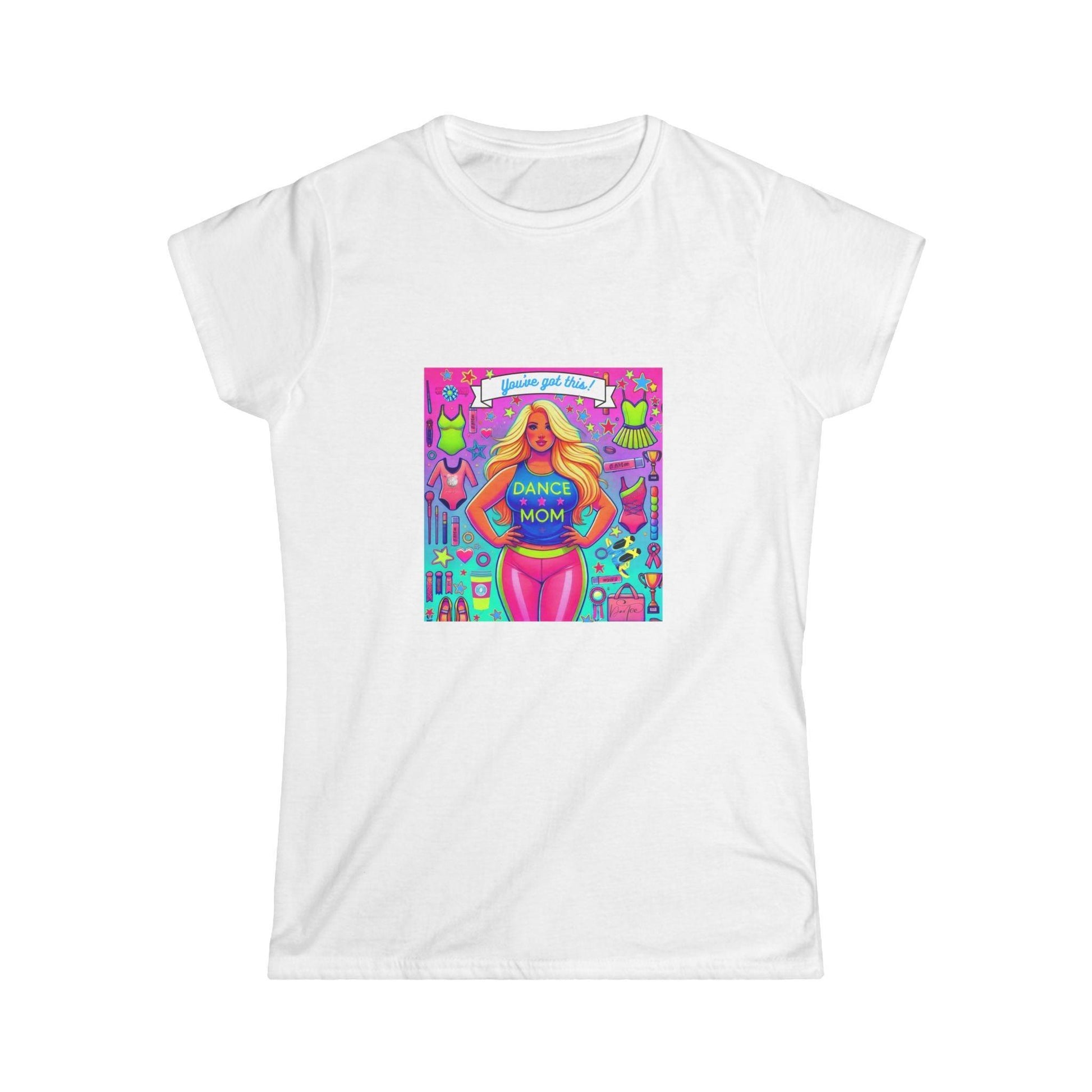 Dance Mom: You've Got This - Blonde Mom - Curvy - Women's Softstyle Tee - Whippie's