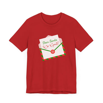 🎅 Dear Santa, We Good? 💌 Unisex Jersey Tee ✨ Been naughty or nice? Santa knows! - Whippie's