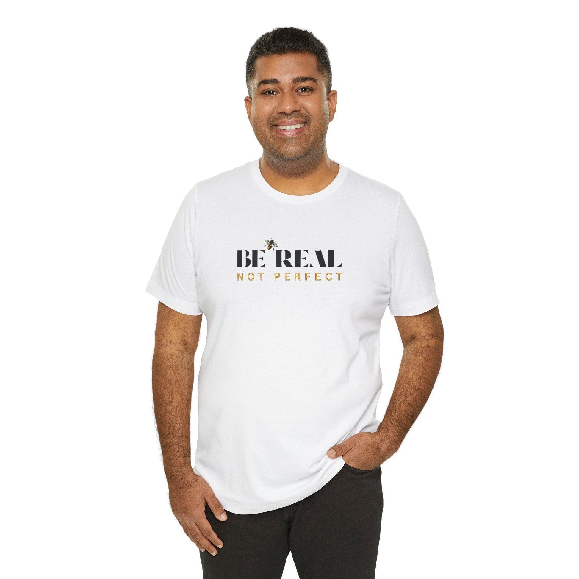 🐝 BE REAL NOT PERFECT ✨ Unisex Tee - Embrace authenticity! - Whippie's