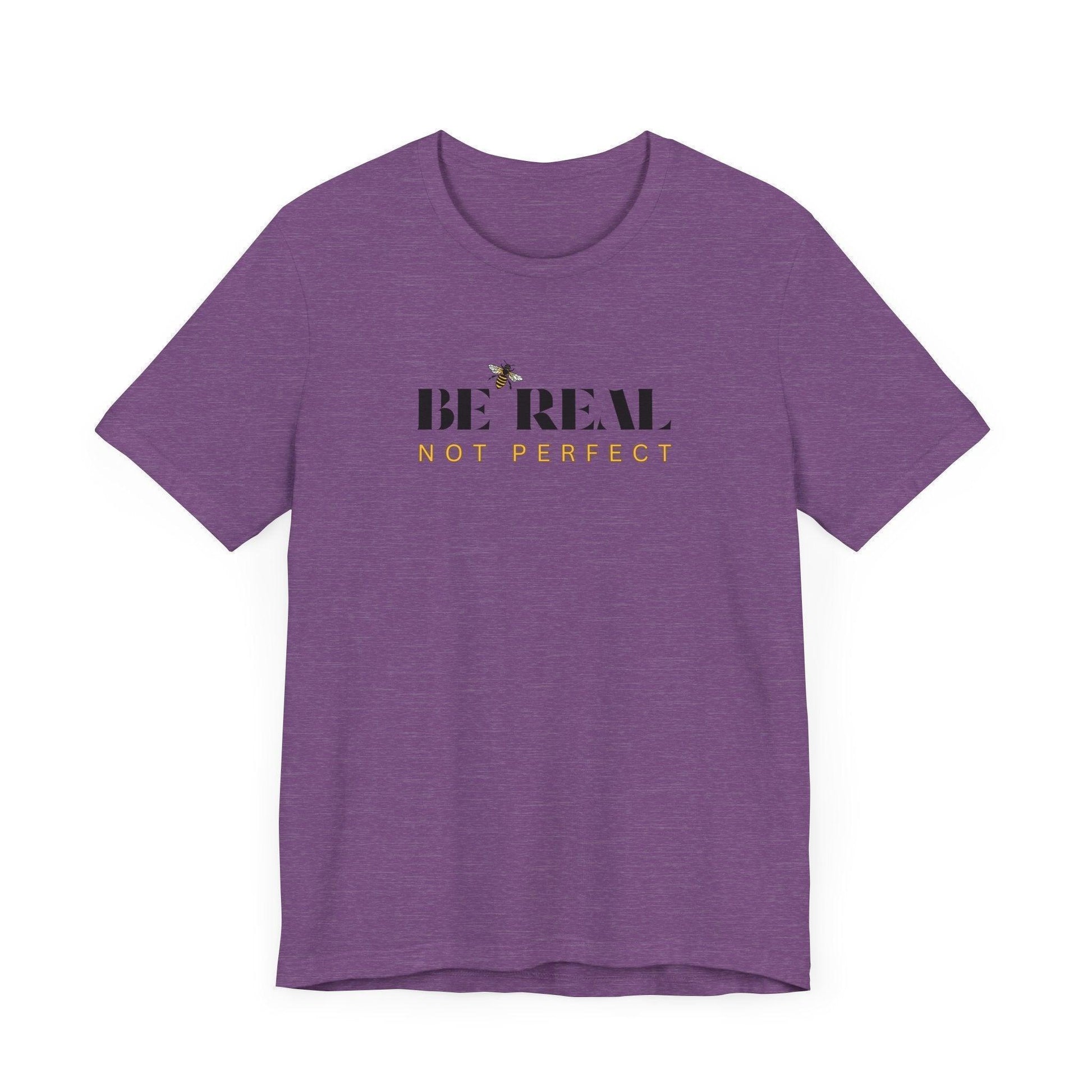 🐝 BE REAL NOT PERFECT ✨ Unisex Tee - Embrace authenticity! - Whippie's