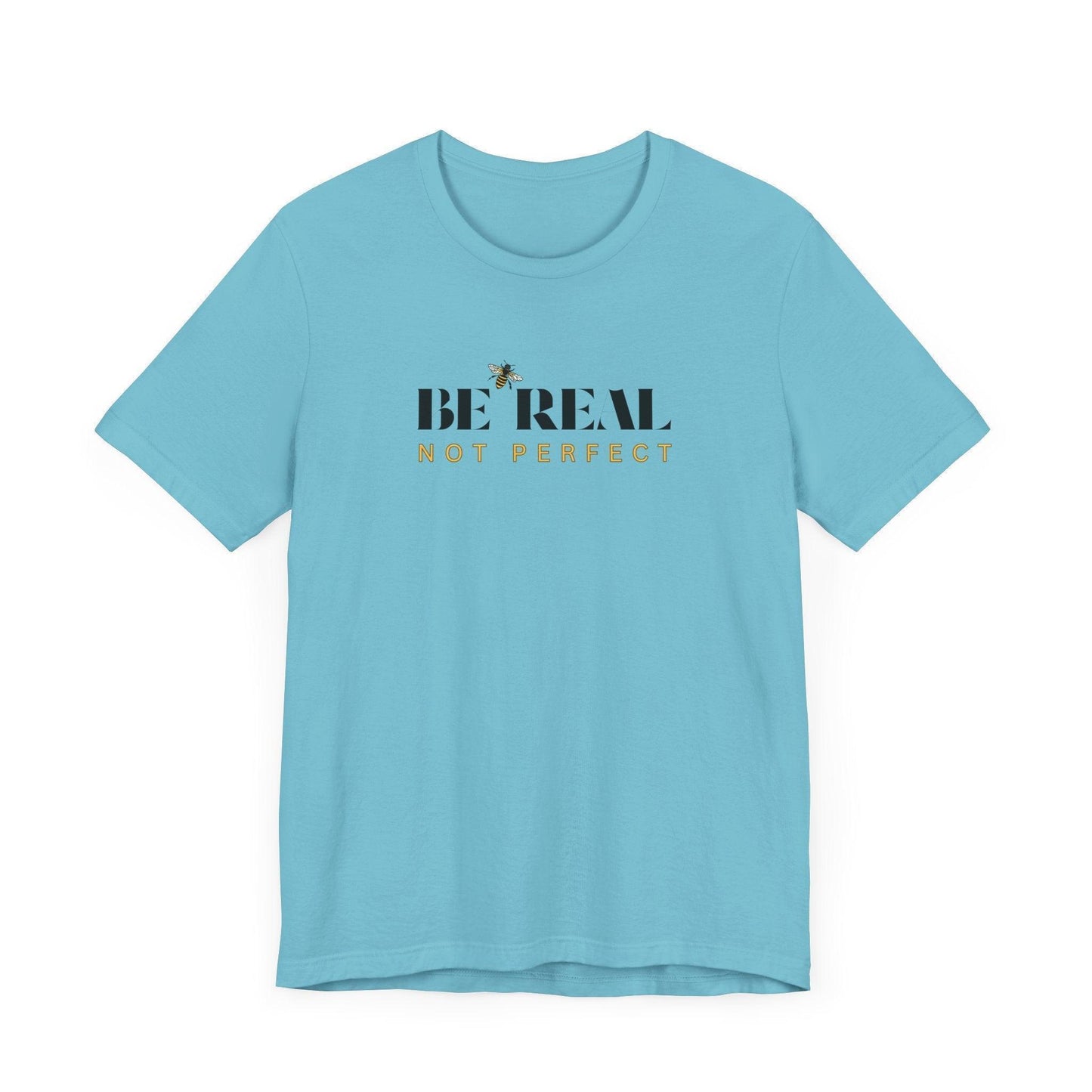 🐝 BE REAL NOT PERFECT ✨ Unisex Tee - Embrace authenticity! - Whippie's
