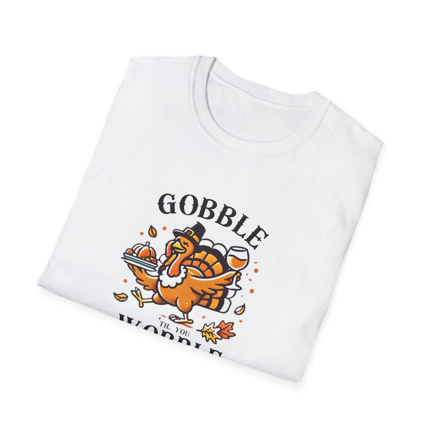 Gobble til you Wobble - Unisex T-Shirt - Whippie's