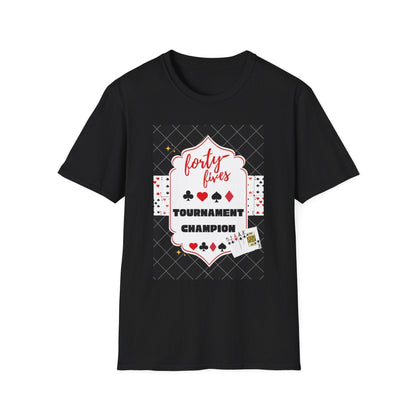 Forty-Fives Tournament Champion - Black Background - Unisex T-Shirt - Whippie's