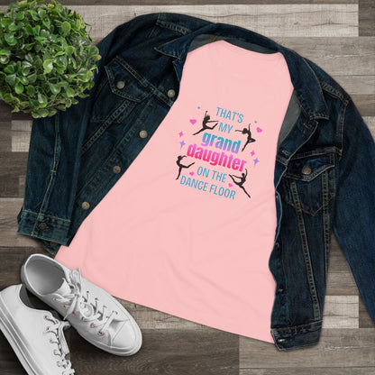 That's My Granddaughter on the Dance Floor - Women's Tee - Support Your Dancing Queen! - Whippie's