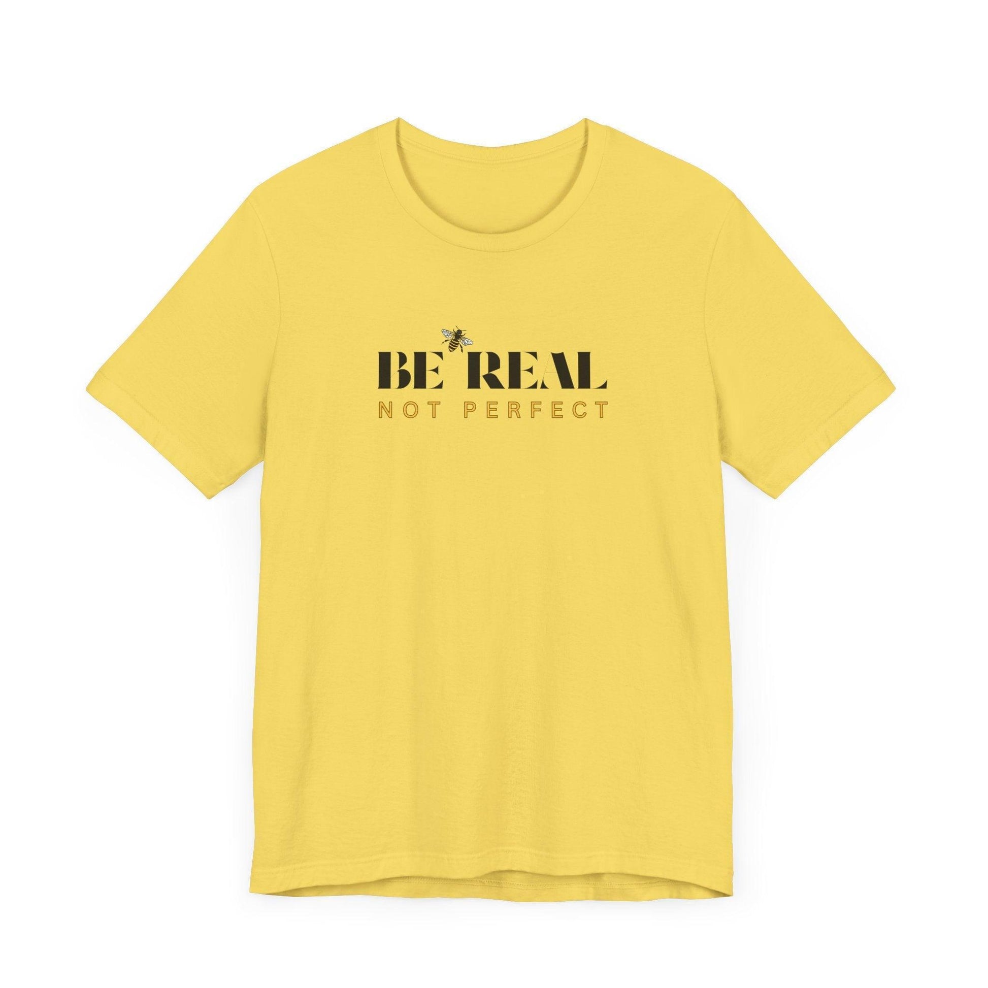 🐝 BE REAL NOT PERFECT ✨ Unisex Tee - Embrace authenticity! - Whippie's