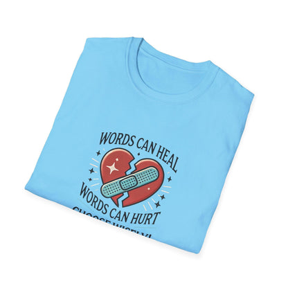 Words Can Heal, Words Can Hurt, Choose Wisely - Unisex T-Shirt - Whippie's