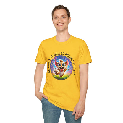 Be Happy it Drives People Crazy Tee - Embrace Your Quirky Side! 🐹 - Whippie's