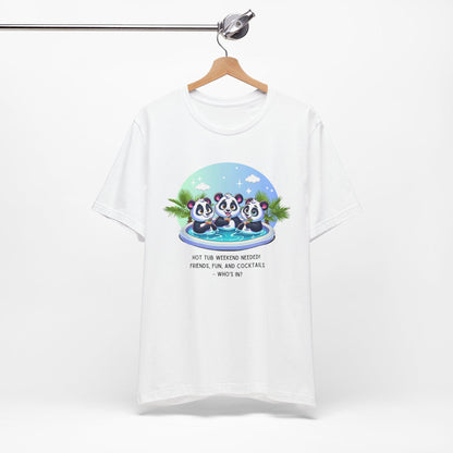 Hot Tub Weekend - Unisex Jersey Tee - 🐼🥂 Who's In For a Relaxing Getaway? 🥂🐼 - Whippie's