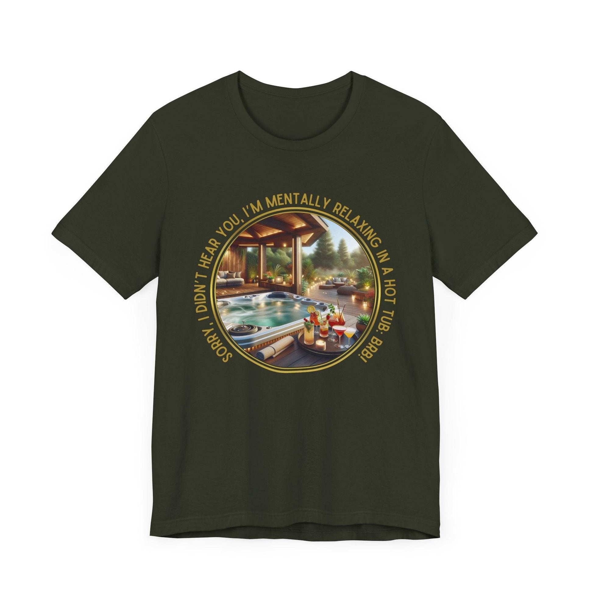 "Sorry, I Didn't Hear You, I'm Mentally in a Hot Tub: BRB Relaxation Unisex Jersey Tee - Whippie's