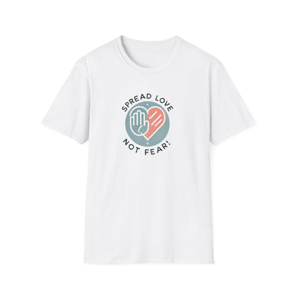 Spread Love Not Fear - A Message of Hope and Unity ❤️ - Unisex T-Shirt - Whippie's