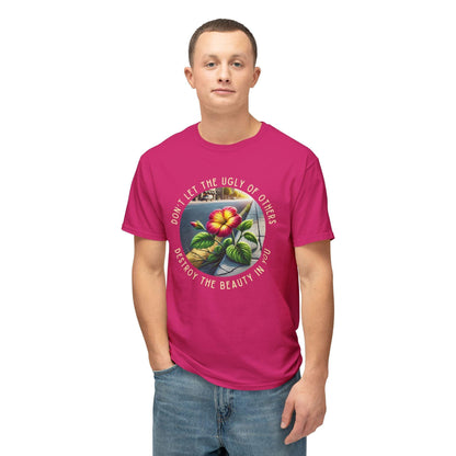 "Don't Let the Ugly..." Negativity Unisex Tee - Rise Above! Unisex HD Cotton T-shirt - Whippie's