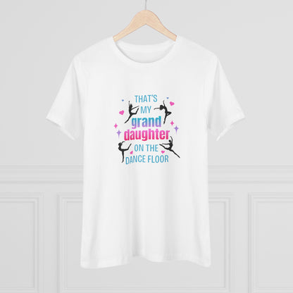 That's My Granddaughter on the Dance Floor - Women's Tee - Support Your Dancing Queen! - Whippie's