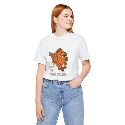 I Can't, I'm Fish Faced! Unisex Tee