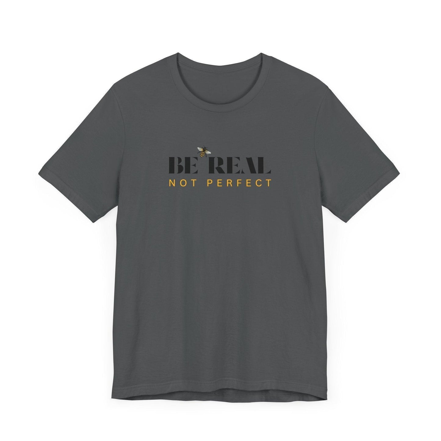 🐝 BE REAL NOT PERFECT ✨ Unisex Tee - Embrace authenticity! - Whippie's