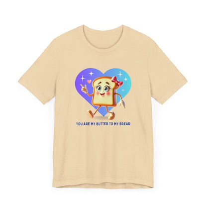 🍞 You're the Butter to My Bread! 🧈 Unisex Jersey Tee ✨ The perfect match! - Personalizable - Whippie's