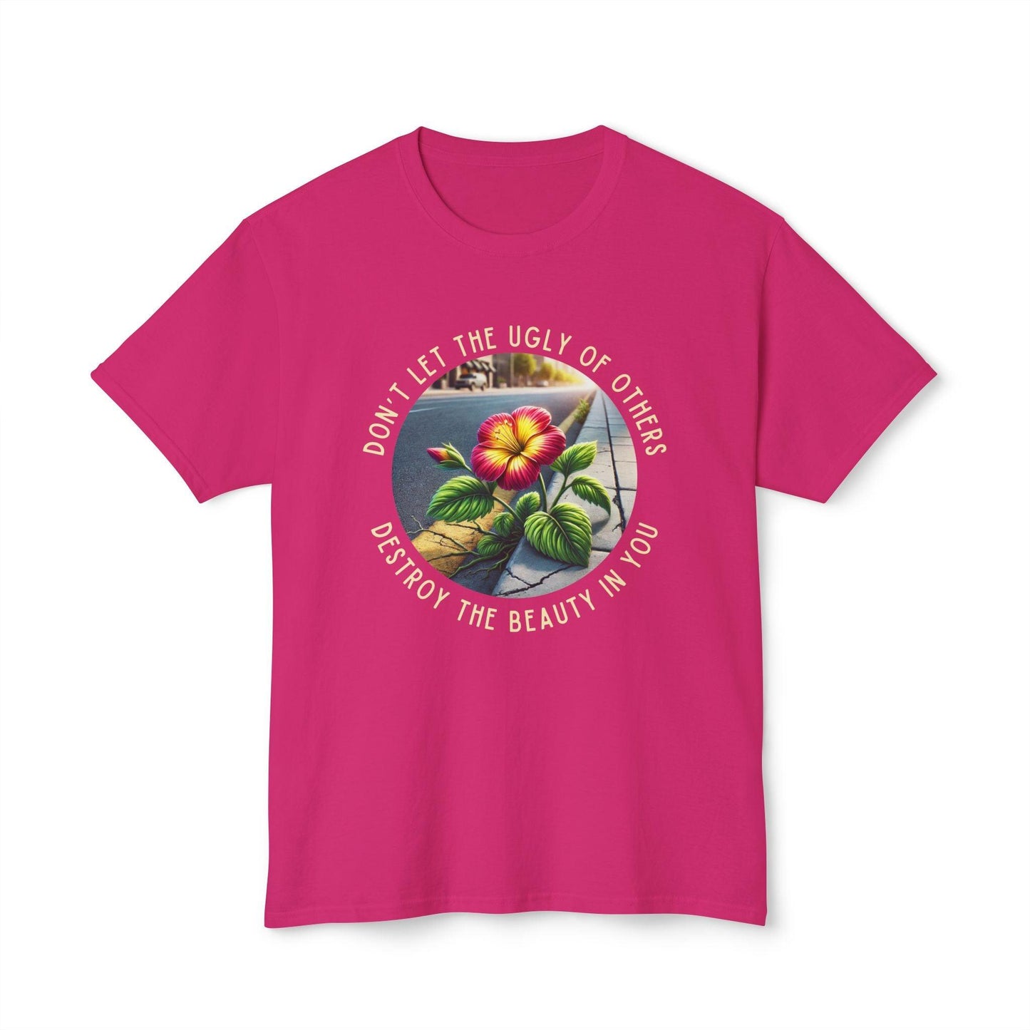 "Don't Let the Ugly..." Negativity Unisex Tee - Rise Above! Unisex HD Cotton T-shirt - Whippie's