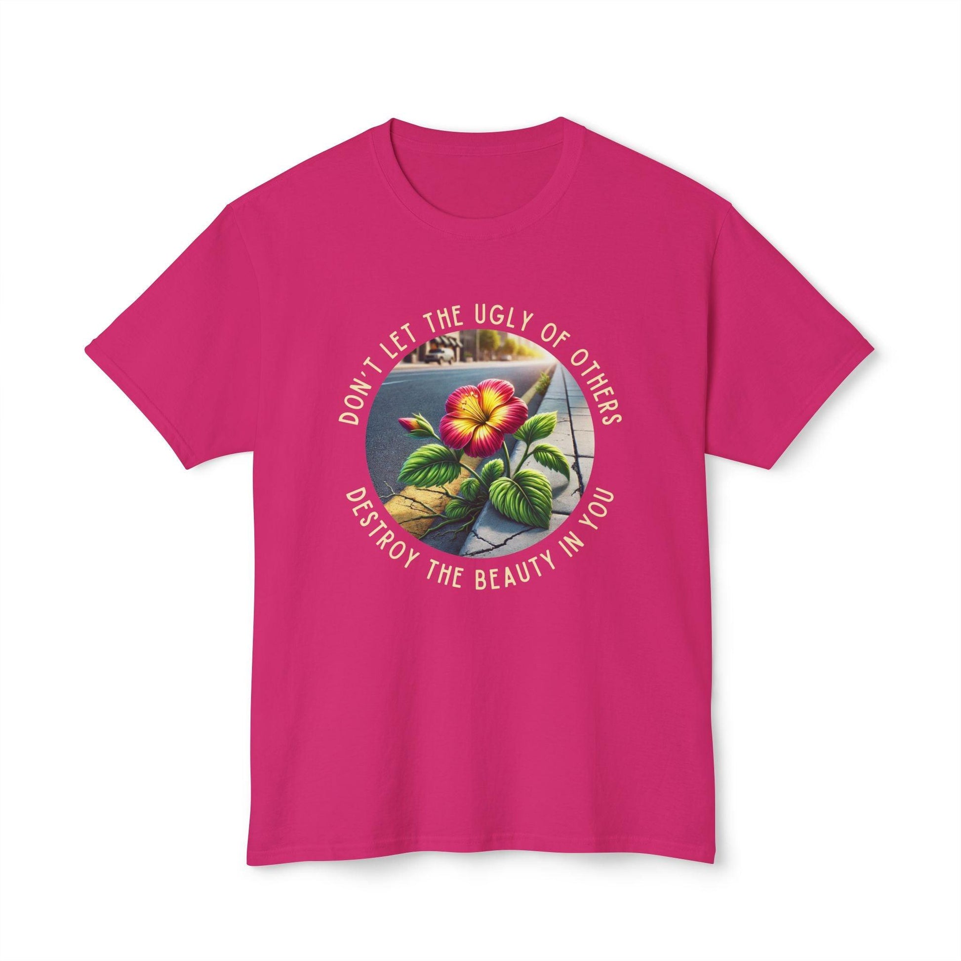 "Don't Let the Ugly..." Negativity Unisex Tee - Rise Above! Unisex HD Cotton T-shirt - Whippie's