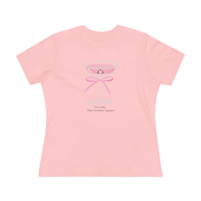 Drinking Around the World: I'm a Lady... Then Cocktails Happen! Women's Tee - Whippie's