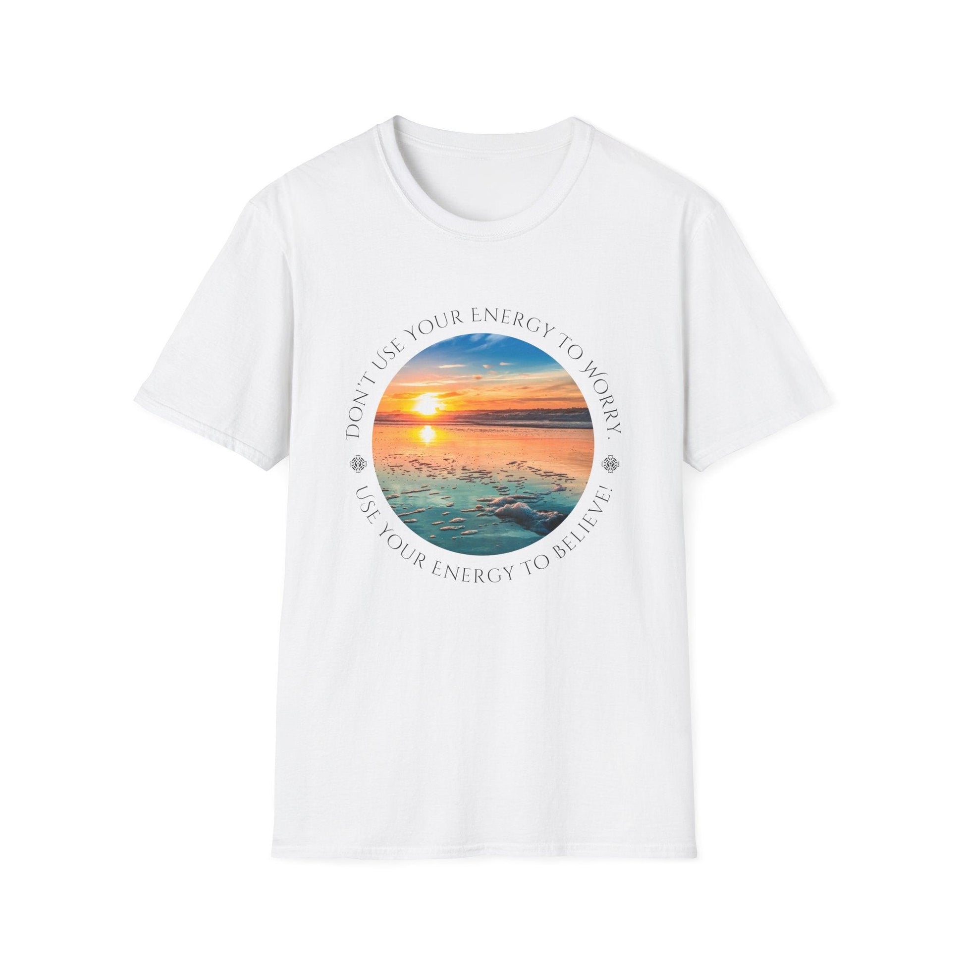 Don't Use Your Energy to Worry, Use Your Energy to Believe Unisex Tee - Embrace Positivity 🌅 - Whippie's