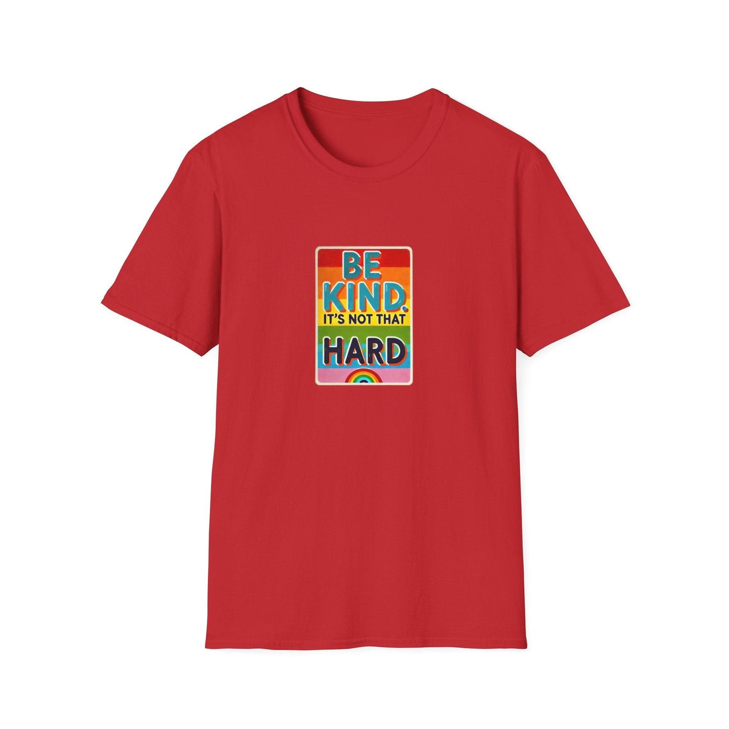 Be Kind, It's Not That Hard 🌈✨ - Spread Kindness in Style! 💖 - Unisex Softstyle T-shirt - Whippie's