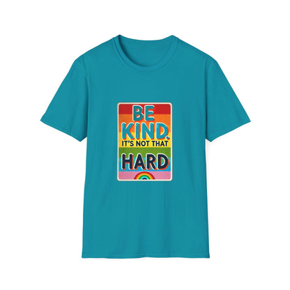 Be Kind, It's Not That Hard 🌈✨ - Spread Kindness in Style! 💖 - Unisex Softstyle T-shirt - Whippie's