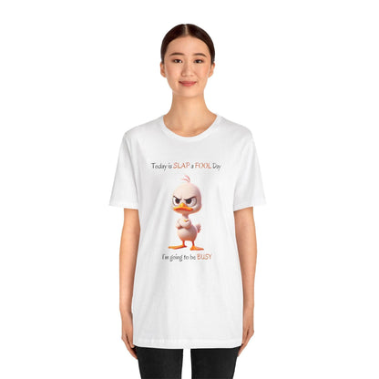 😡 Today is SLAP a FOOL Day! 🐥 Unisex Tee 😂 Warning: Grumpy duckling on the loose! - Whippie's