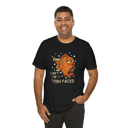 I Can't, I'm Fish Faced! Unisex Tee