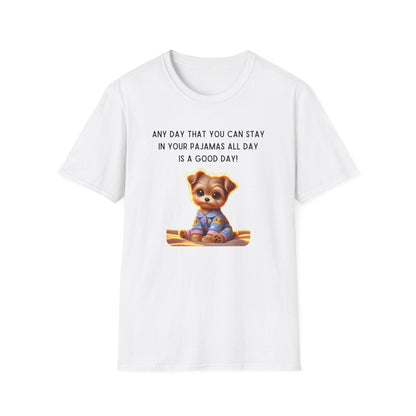 Pajama Pup - Every Day is a Good Day! 🐶💤 Unisex T-shirt - Whippie's