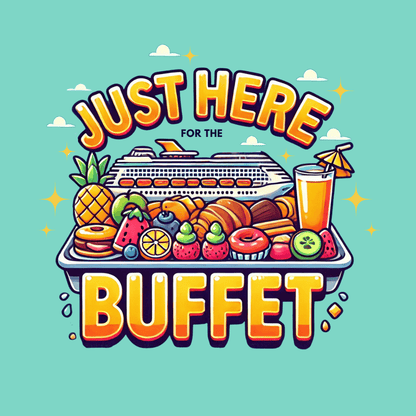 Just Here for the Buffet 🛳️🍽️ - Unisex Tee - Whippie's