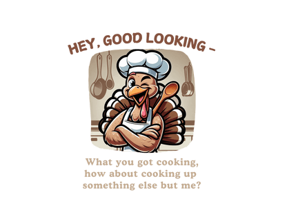 Hey Good Looking, What You Got Cooking? How About Cooking Something Else But Me! 🦃😜 Unisex Long-sleeve T-shirt - Whippie's