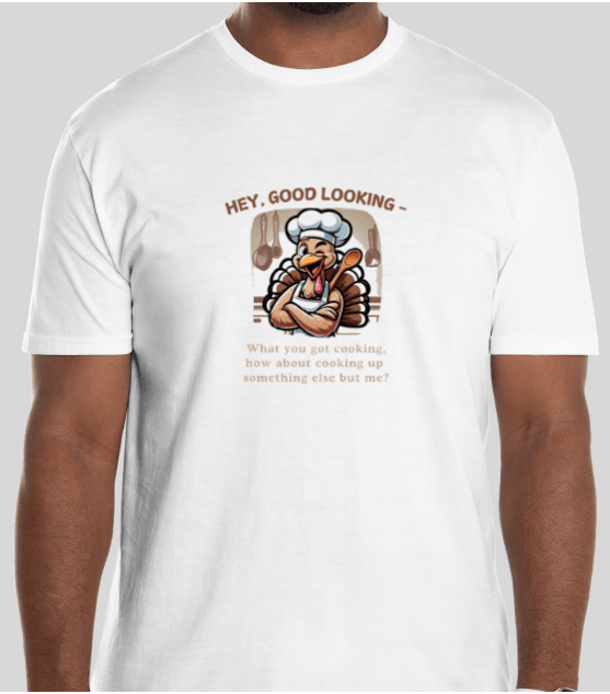 Hey Good Looking, What You Got Cookin'? 🦃🍽️ Unisex T-Shirt - Whippie's