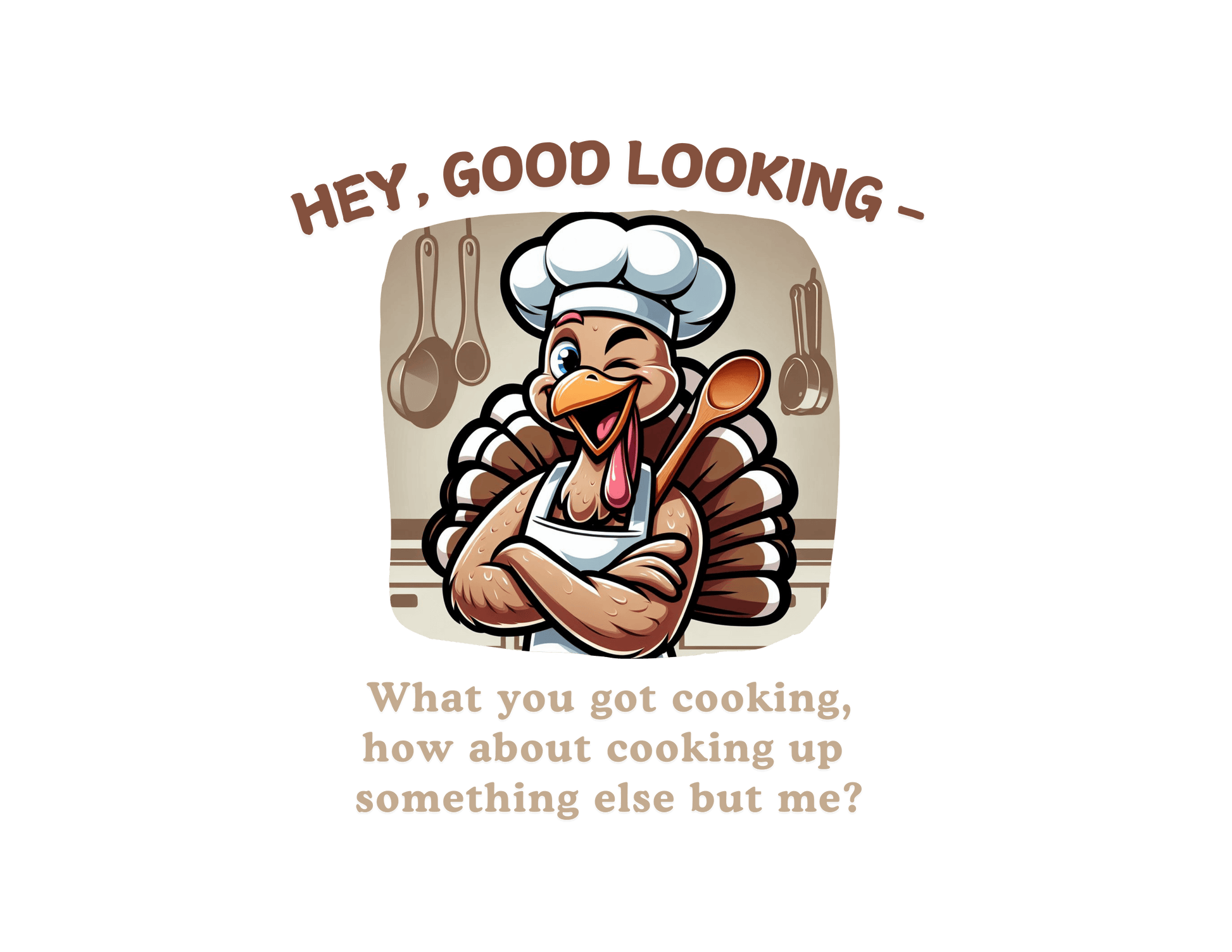Hey Good Looking, What You Got Cookin'? 🦃🍽️ Unisex T-Shirt - Whippie's