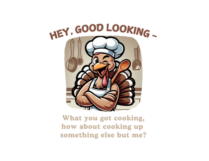 Hey Good Looking, What You Got Cookin'? 🦃🍽️ Unisex T-Shirt - Whippie's