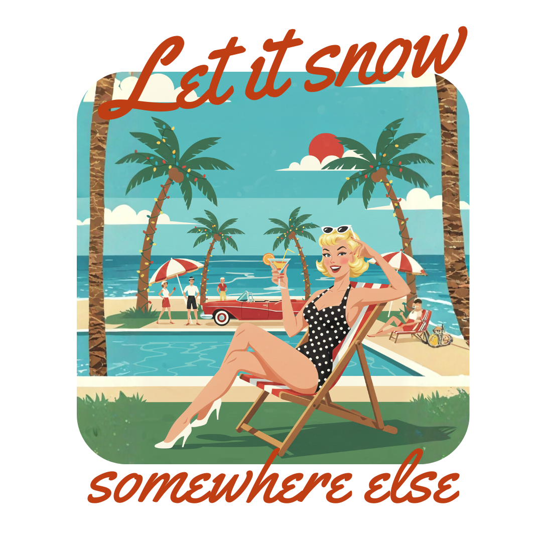 Women's Retro Christmas Shirt - "Let It Snow Somewhere Else"