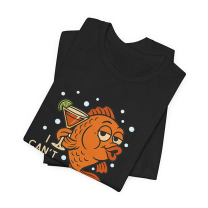 I Can't, I'm Fish Faced! Unisex Tee