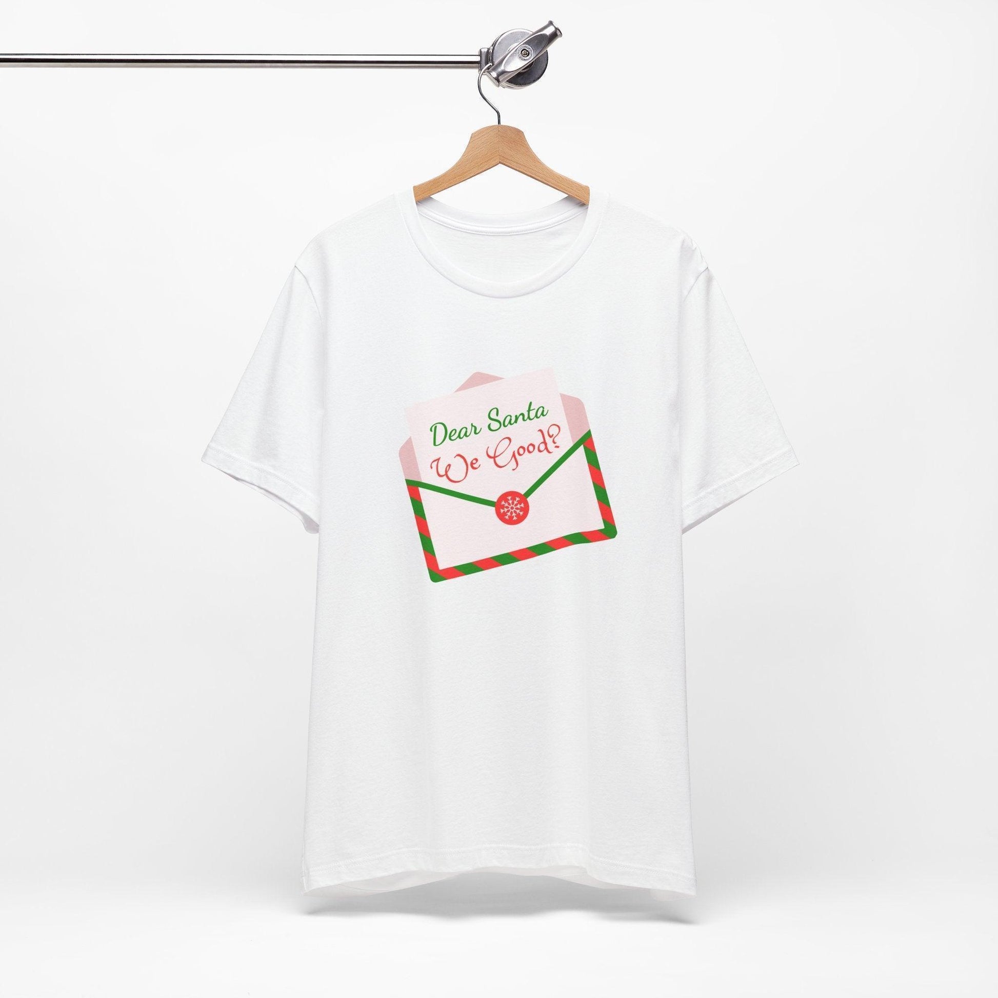 🎅 Dear Santa, We Good? 💌 Unisex Jersey Tee ✨ Been naughty or nice? Santa knows! - Whippie's